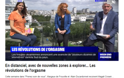 « Les Révolutions de l’orgasme » sur BFM TV : émission « Prenez soin de vous » de Margaux de Frouville et Alain Ducardonnet.
